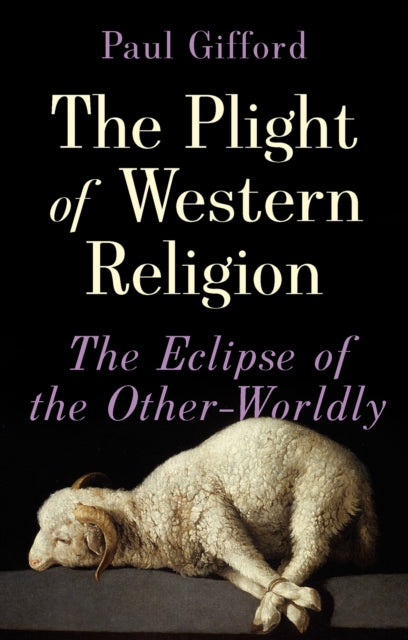 Plight of Western Religion: The Eclipse of the Other-Worldly