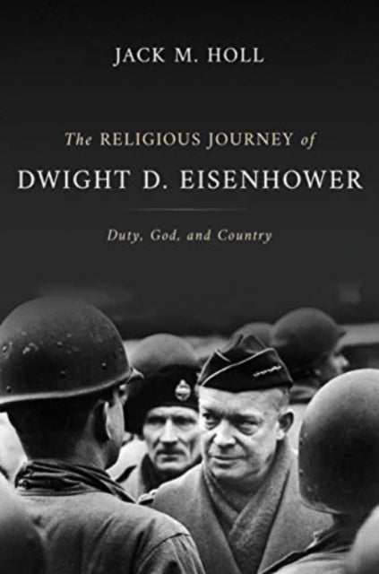 Religious Journey of Dwight D. Eisenhower: Duty, God, and Country