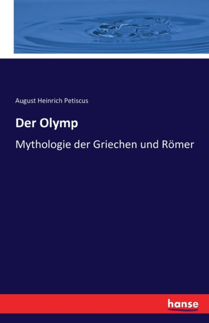 Olymp: Mythologie der Griechen und Roemer