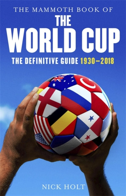 Mammoth Book of The World Cup: The Definitive Guide, 1930-2018