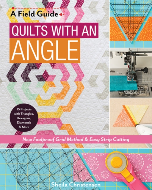 Field Guide - Quilts with an Angle: New Foolproof Grid Method & Easy Strip Cutting