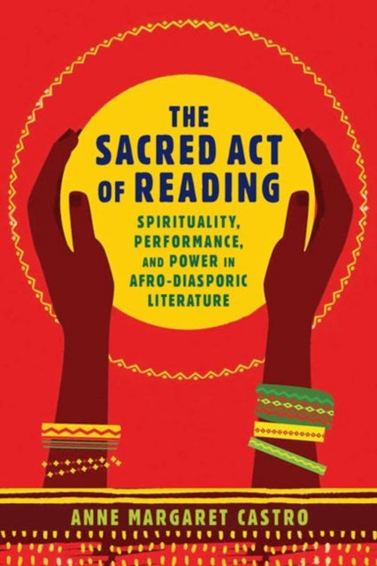 Sacred Act of Reading: Spirituality, Performance, and Power in Afro-Diasporic Literature