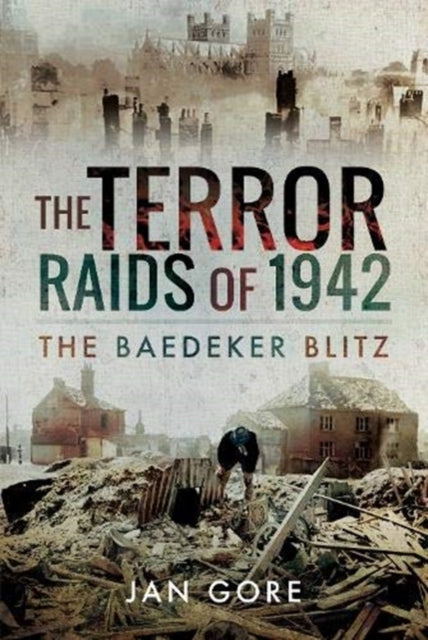 Terror Raids of 1942: The Baedeker Blitz