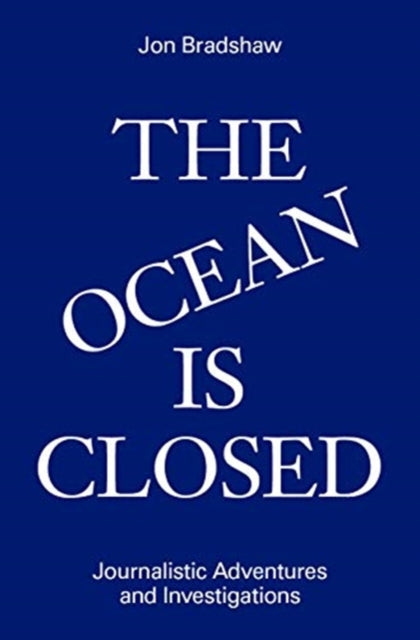 Ocean Is Closed: Journalistic Adventures and Investigations