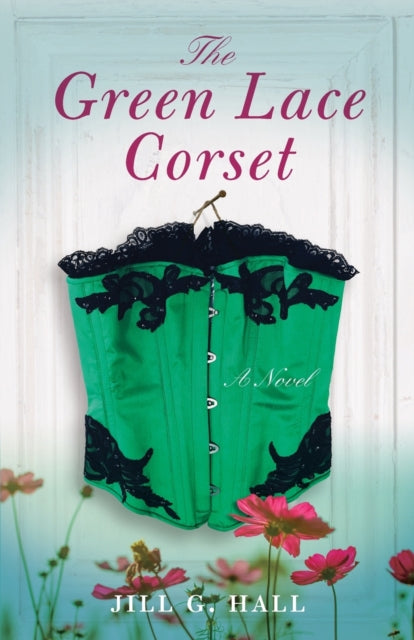 Green Lace Corset: A Novel