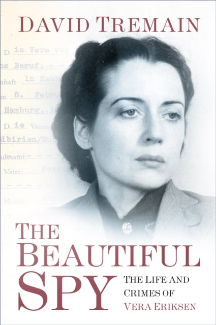 Beautiful Spy: The Life and Crimes of Vera Eriksen