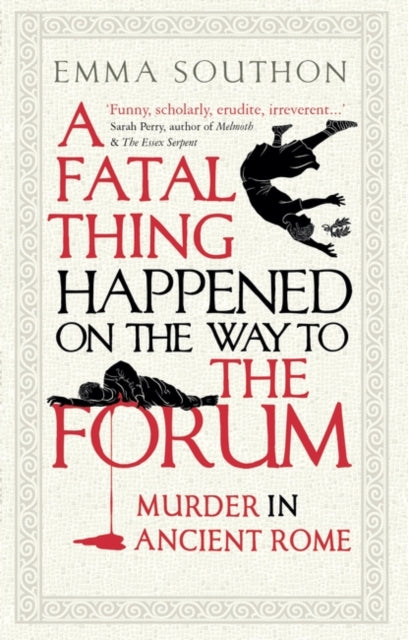Fatal Thing Happened on the Way to the Forum: Murder in Ancient Rome