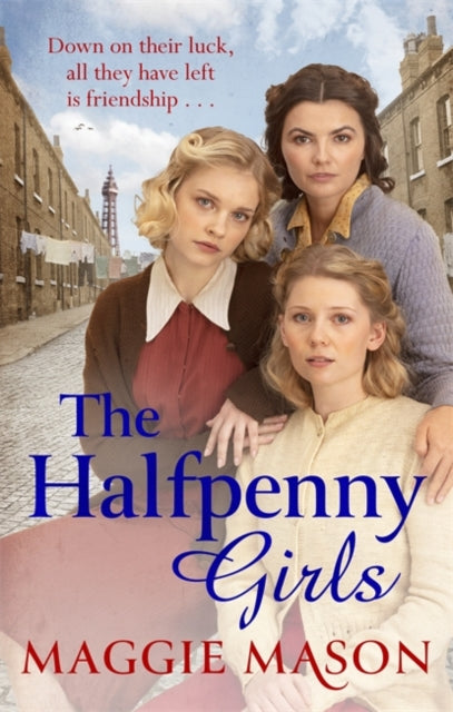 Halfpenny Girls: the BRAND NEW heart-breaking and nostalgic family saga