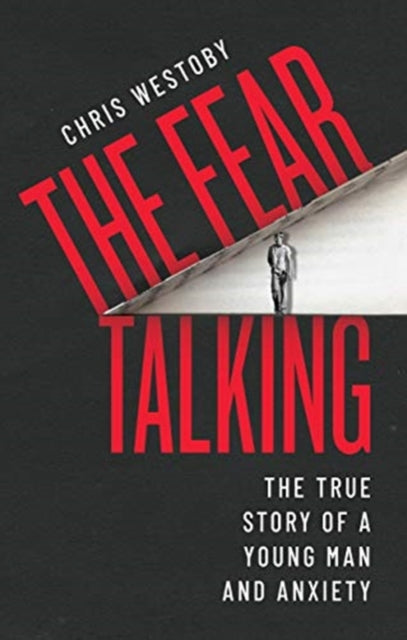 Fear Talking: The True Story of a Young Man and Anxiety