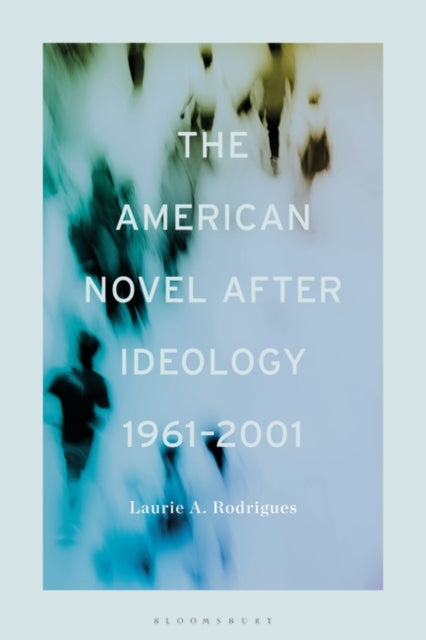 American Novel After Ideology, 1961-2000