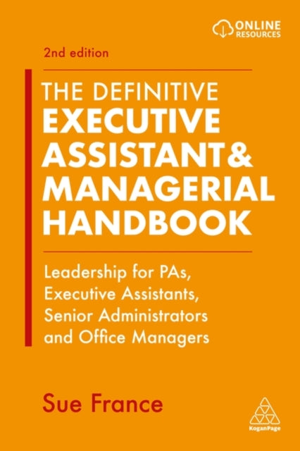 Definitive Executive Assistant & Managerial Handbook: Leadership for PAs, Executive Assistants, Senior Administrators and Office Managers