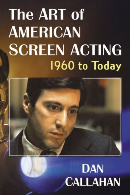 Art of American Screen Acting, 1960 to Today