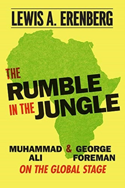 Rumble in the Jungle: Muhammad Ali and George Foreman on the Global Stage