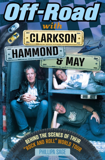 Off-Road with Clarkson, Hammond and May: Behind The Scenes of Their Rock and Roll World Tour