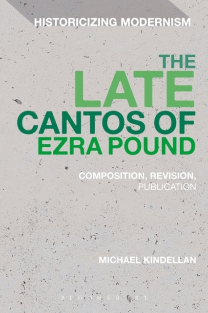 Late Cantos of Ezra Pound: Composition, Revision, Publication