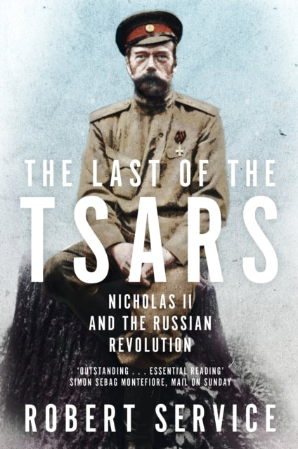 Last of the Tsars: Nicholas II and the Russian Revolution