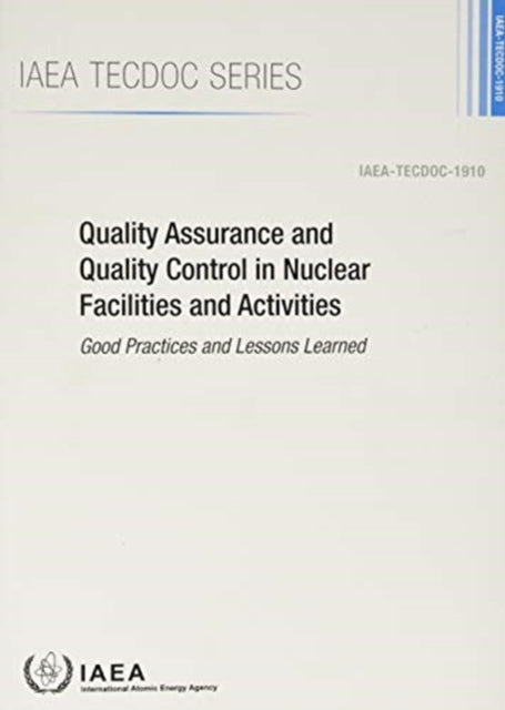 Quality Assurance and Quality Control in Nuclear Facilities and Activities: Good Practices and Lessons Learned