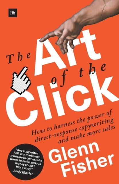 Art of the Click: How to Harness the Power of Direct-Response Copywriting and Make More Sales