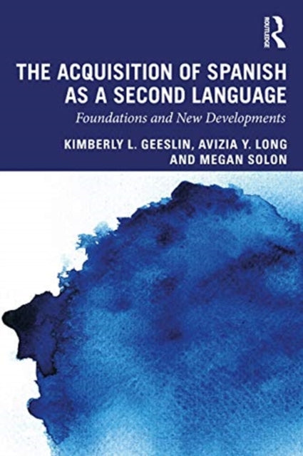 Acquisition of Spanish as a Second Language: Foundations and New Developments