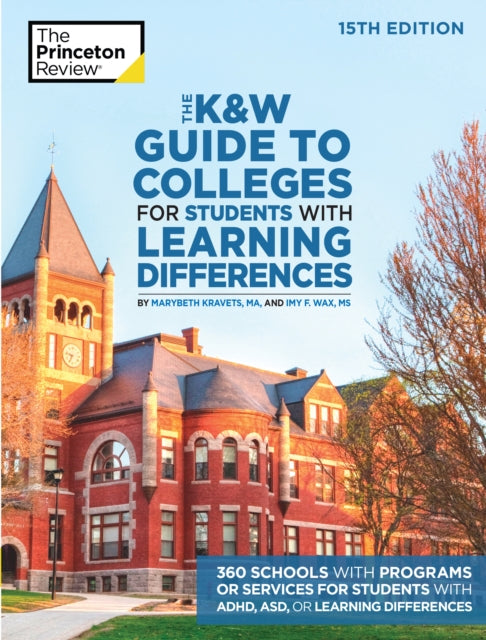 K and W Guide to Colleges for Students with Learning Differences: 325+ Schools with Programs or Services for Students with ADHD, ASD, or Learning Differences