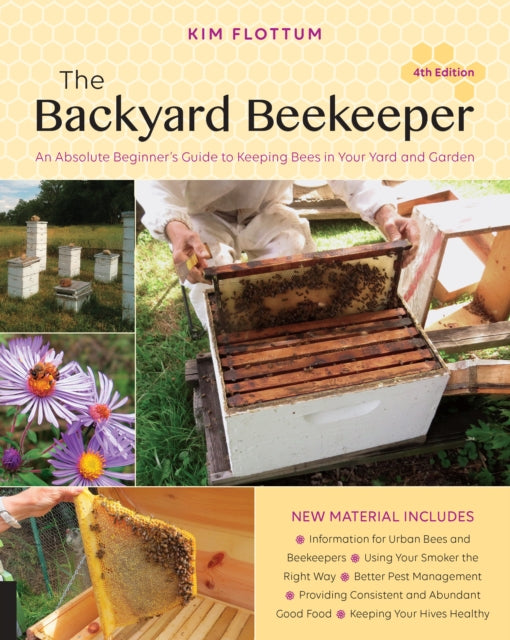 Backyard Beekeeper, 4th Edition: An Absolute Beginner's Guide to Keeping Bees in Your Yard and Garden