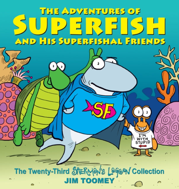 Adventures of Superfish and His Superfishal Friends: The Twenty-Third Sherman's Lagoon Collection