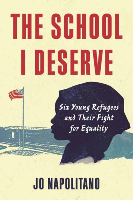 School I Deserve: Six Young Refugees and Their Fight for Equality in America