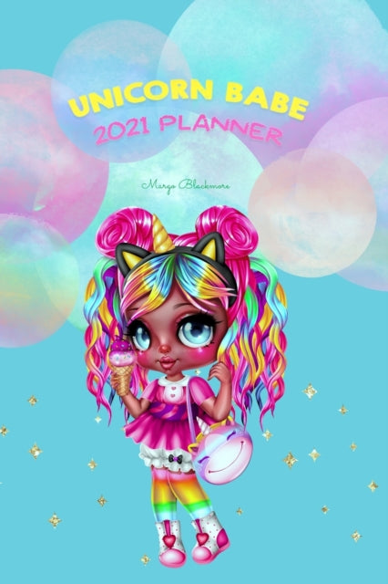 Unicorn Babe 2021 Planner: Simple, Unique 2021 Daily Planner Where You Can Write, Draw ori Paint Your Dreams, Plans or Ideas, Framed with Cute, Happy Doodles