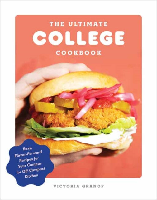 Ultimate College Cookbook: Easy, Flavor-Forward Recipes for Your Campus (or Off-Campus) Kitchen