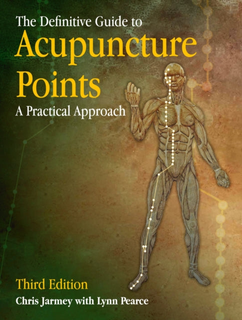 Definitive Guide to Acupuncture Points: A Practical Approach