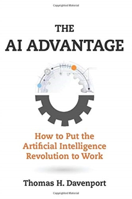 AI Advantage: How to Put the Artificial Intelligence Revolution to Work