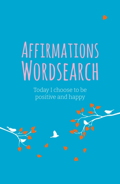 Affirmations Wordsearch Book: Today I Choose to Be Positive and Happy
