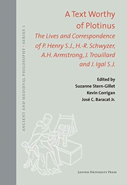 Text Worthy of Plotinus: The Lives and Correspondence of P. Henry S.J., H.-R. Schwyzer, A.H. Armstrong, J. Trouillard and J. Igal S.J.