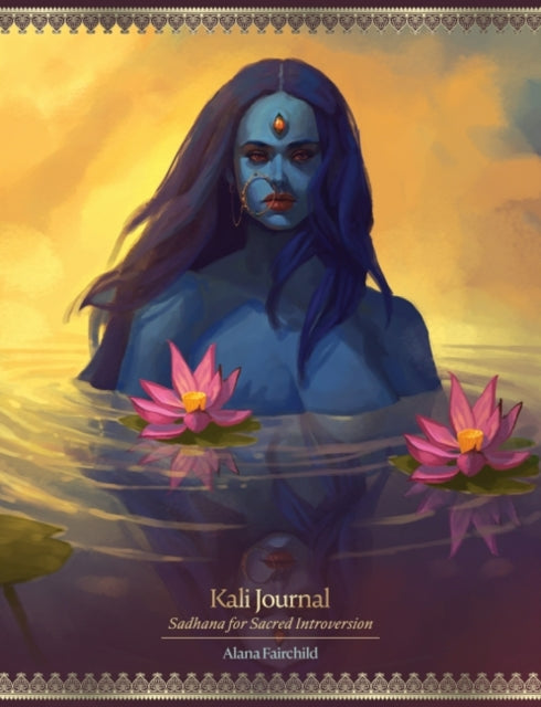 Kali Journal: Sadhana for Sacred Introversion