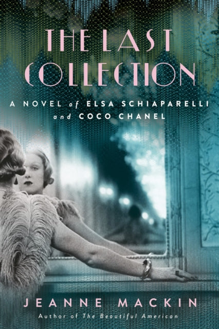 Last Collection: A Novel of Elsa Schiaparelli and Coco Chanel