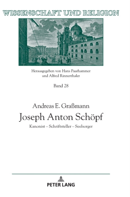 Joseph Anton Schoepf; Kanonist - Schriftsteller - Seelsorger