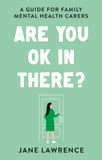 You OK In There?: A Guide for Family Mental Health Carers