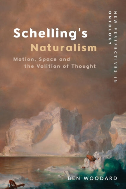 Schelling's Naturalism: Space, Motion and the Volition of Thought