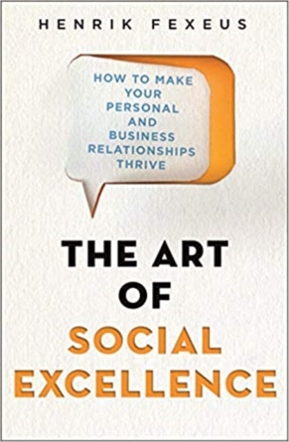 Art of Social Excellence: How to Make Your Personal and Business Relationships Thrive