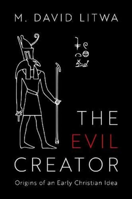 Evil Creator: Origins  of an Early  Christian Idea
