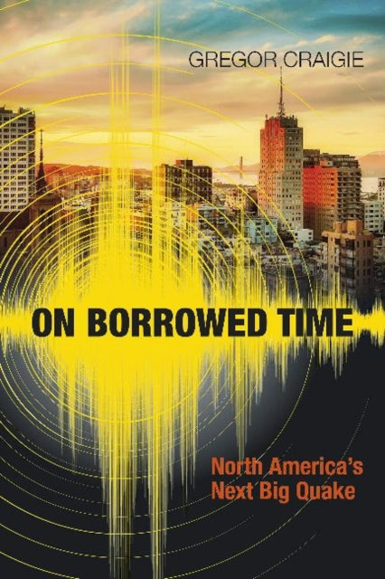 On Borrowed Time: North America's Next Big Quake