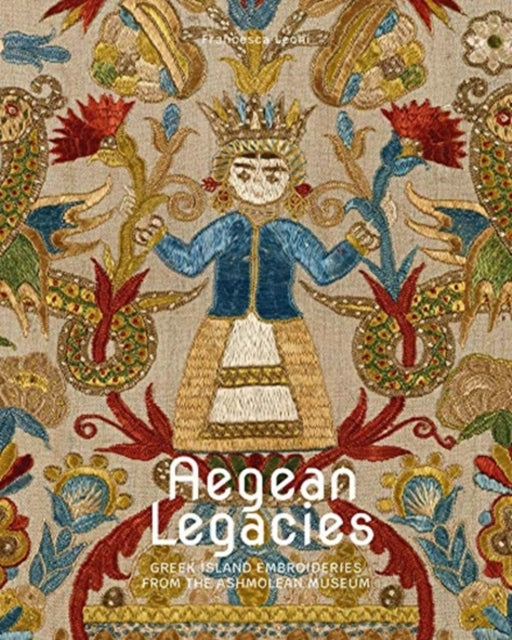Aegean Treasures: Greek Island Embroideries from the Ashmolean Museum
