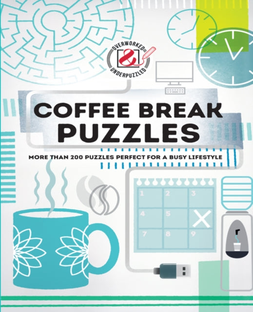 Coffee Break Puzzles: More than 200 puzzles perfect for a busy lifestyle