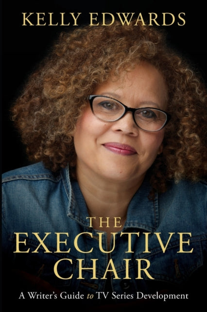 Executive Chair: A Writer's Guide to TV Series Development