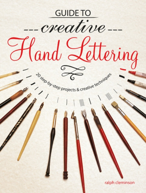 Guide to Creative Handlettering: Over 20 Step-by-Step Projects & Creative Techniques