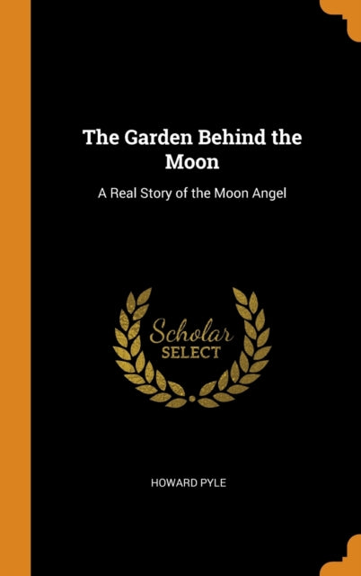 Garden Behind the Moon: A Real Story of the Moon Angel