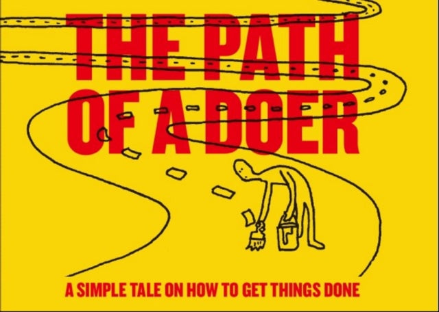 Path of a Doer: A Simple Tale Of How To Get Things Done