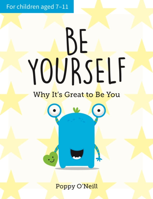 Be Yourself: Why It's Great to Be You: A Child's Guide to Embracing Individuality