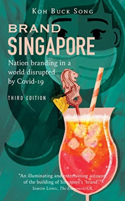 Brand Singapore (Third Edition): Nation Branding in a World Disrupted  by Covid-19