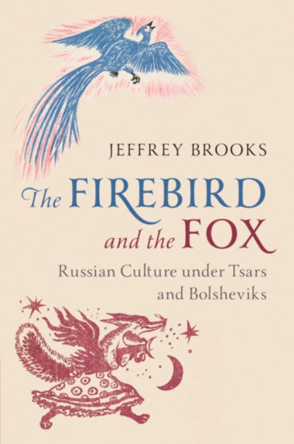 Firebird and the Fox: Russian Culture under Tsars and Bolsheviks